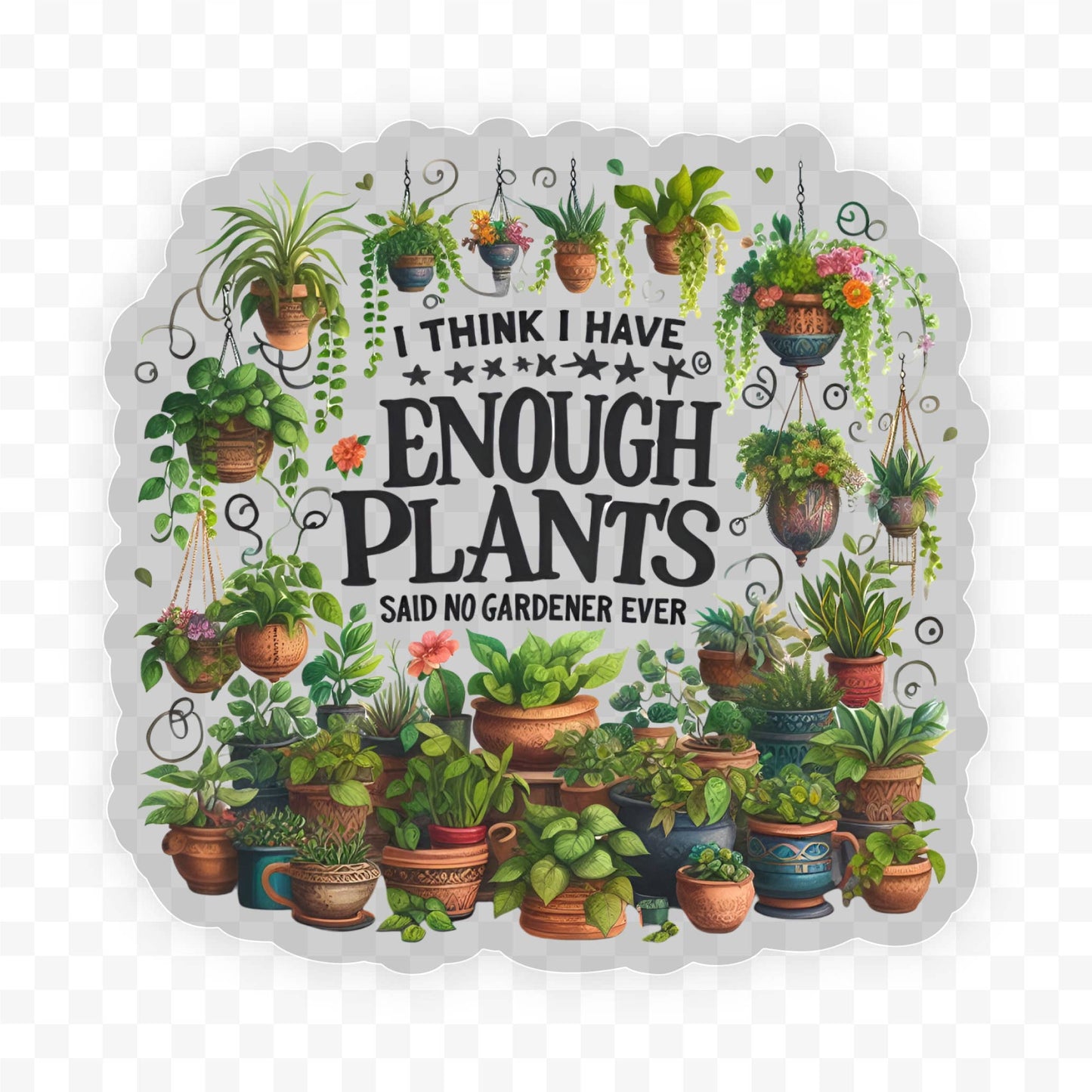 I Have Enough Plants #2 Clear Vinyl, Sticker, 3x3 in.