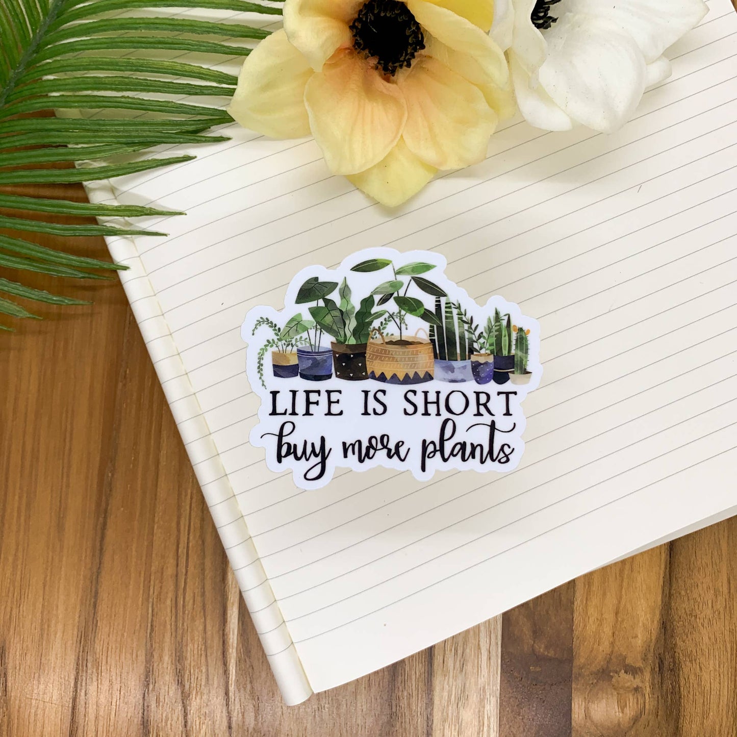Life Is Short, Buy More Plants, Vinyl Sticker, 3x3 inch