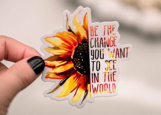 Be The Change Sunflower Vinyl Sticker, 3x3 in
